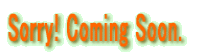 Sorry! Coming Soon.